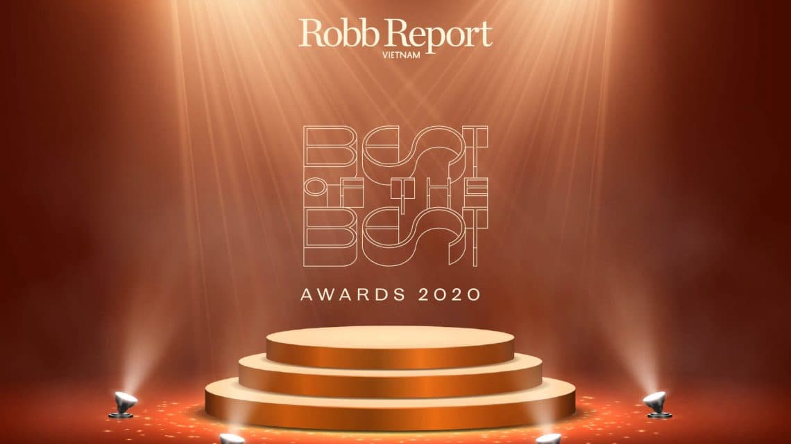Cuộc bình chọn Robb Report Vietnam BEST OF THE BEST 2020 có gì đặc biệt?